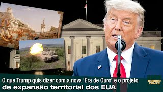 O que Trump quis dizer com a nova ‘Era de Ouro’ e o projeto de expansão territorial dos EUA