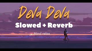 eva Deva [Slowed+Reverb] - Bramastra | Arijit Singh, Jonita Gandhi |  Raj Creation
