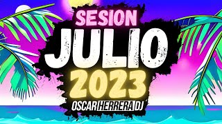 Sesion JULIO 2023 MIX (Reggaeton, Comercial, Trap, Flamenco, Dembow) Oscar Herrera DJ