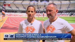 Radar - Kokó felesége is indul a budapesti atlétikai világbajnokságon (2023-07-31) - HÍR TV