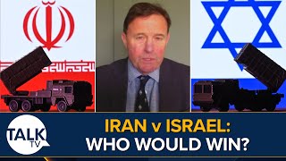 Israel vs Iran: Who Would Win In A War?