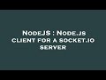 NodeJS : Node.js client for a socket.io server
