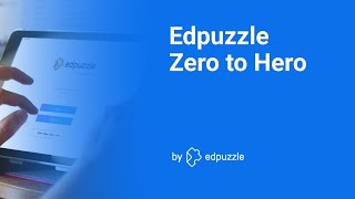 Edpuzzle: Zero to Hero Webinar Replay