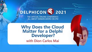 Why Does the Cloud Matter for a Delphi Developer - with Dion Carlos Mai