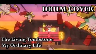 The Living Tombstone - My Ordinary Life [Drum Cover]