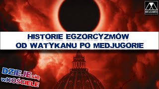 HISTORIE EGZORCYZMÓW od WATYKANU do MEDJUGORIE /DZIEJEsię wKOŚCIELE/