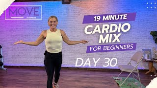 DAY 30 - Move to Improve: 19 Min - Cardio Mashup - Beginner Program (High/Low Impact)