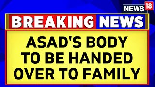 Asad Ahmed Encounter | Atiq Ahmed's Son Asad's Body To Be Handed Over To The Family In Jhansi