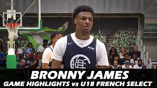 Bronny JAMES • CRAZY Game Highlights vs U18 French Select!