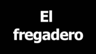 Spanish word for sink is el fregadero