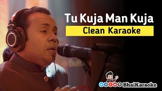 Tu Kuja Man Kuja Karaoke | Rafaqat Ali Khan | Shairaz Uppal | Coke Studio Karaoke | BhaiKaraoke