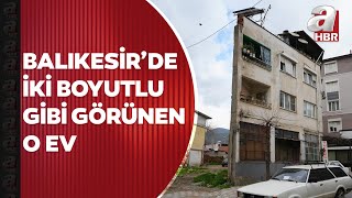 Balıkesir'de iki boyutlu ev sosyal medyada gündem oldu! İşte o çok konuşulan ev | A Haber