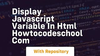 Display javascript variable in html howtocodeschool com