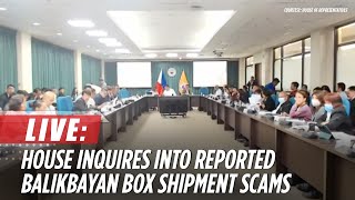 LIVE: House inquires into reported balikbayan box shipment scams victimizing OFWs | February 4