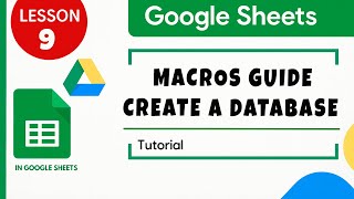 Google Sheets. Macros. How to make database in Google Sheets. Tutorial for Beginners Lesson 9