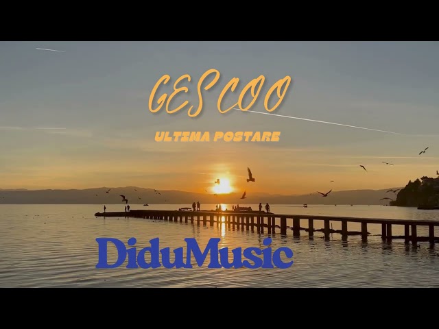 Postare Gescoo - Ultima postare 2025 DiduMusic