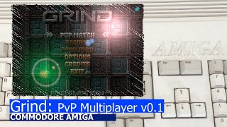 Commodore Amiga -=Grind: PvP=- Multiplayer v0.1