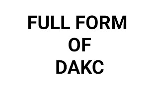 FULL FORM OF DAKC (PART-1823) // WHAT IS THE FULL FORM OF DAKC ?// DAKC FULL FORM