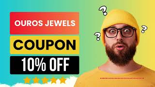 Ouros Jewels Coupon Code | Discount Code | 10% OFF