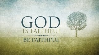 Attributes of God - God is Faithful: Be Faithful - Paul Tan-chi