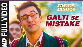 Galti Se Mistake Video Song | Ranbir, Katrina | Pritam, Arijit, Amit |  jagga jasoos songs