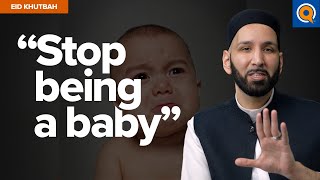 Moving Past Baby Steps to Allah | Eid Khutbah | Dr. Omar Suleiman