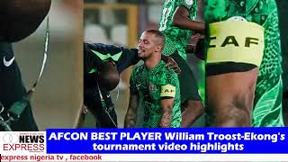 AFCON BEST PLAYER William Troost-Ekong's tournament video highlights