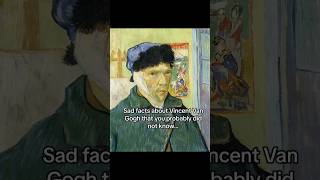 sad facts about Vincent Van Gogh #history #arthistory #art #vangogh