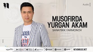 Sanatbek Farmonov - Musofirda yurgan akam (audio 2022)