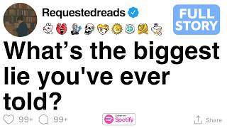 What’s the biggest lie you've ever told? [FULL STORY]