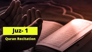 Juz - 1 Holy Quran | Ramadan Day 1 | Quran Recitation
