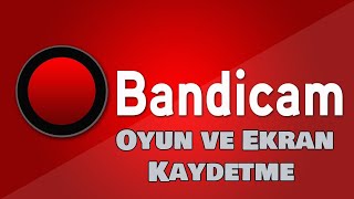 Bandicam: Kurulumu Oyun ve Ekran Kaydetme Nasıl Yapılır?