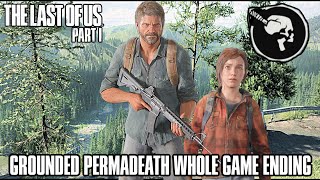 The Last of Us: Part 1 Remake GROUNDED PERMADEATH WHOLE GAME ENDING - (TLOU REMAKE)