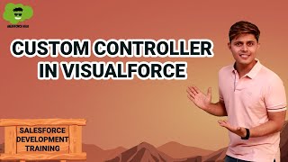 Custom Controller in Visualforce | Salesforce Development Course