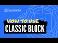 Gutenberg Classic Block - Ultimate Guide - WordPress Block Editor