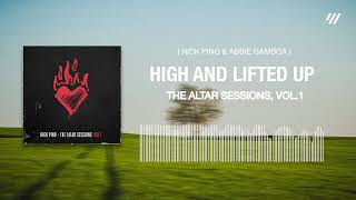 High and Lifted Up (Visualizer) - Rick Pino \u0026 Abbie Gamboa