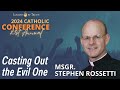 IBT 2024: Msgr. Stephen Rossetti - Casting Out the Evil One from Our Lives