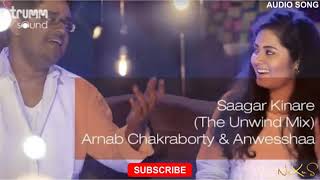 Saagar Kinare (The Unwind Mix) I Arnab Chakraborty & Anwesshaa