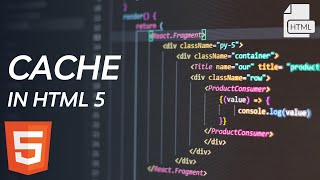 Cache in HTML 5 | HTML Complete Course.