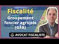 Fiscalité du Groupement Foncier Agricole (GFA)