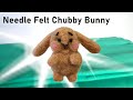 DIY Needle Felt Chubby Bunny with butt