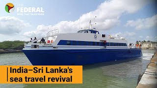 Sea connect: India–Sri Lanka ferry service resumes after a 41-year hiatus | The Federal