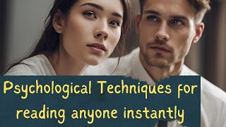 Psychological Techniques for Reading Anyone - Instantly Decode People