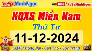 Kết Quả Xổ Số Miền Nam ngày 11/12/2024, KQXS Miền Nam Đồng Nai, Cần Thơ, Sóc Trăng, ,Xổ Số MinhNgoc