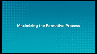 Maximizing the Formative Assessment Process