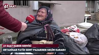 Ortahisar Fatih  semt pazarının seçim kararı!