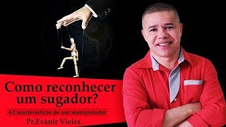 Como reconhecer um manipulador? Fuja deles! Pastor Evanir Vieira