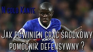 Jak powinien grać defensywny pomocnik ? 10 wskazówek taktycznych + ćwiczenia| N'golo Kante