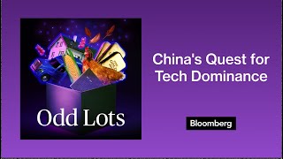 Years of Restrictions Didn't Slow China's Quest for Tech Dominance | Odd Lots