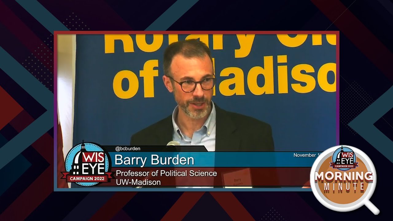 WisEye Morning Minute: Prof. Barry Burden - Post 2022 Election Results ...